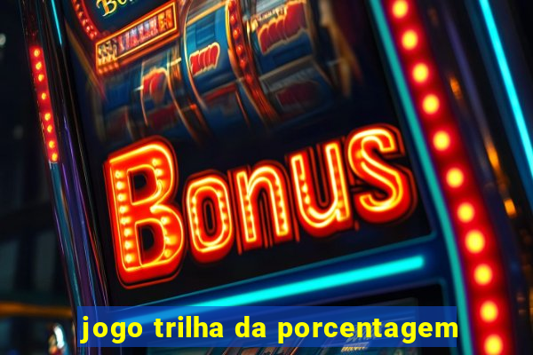 jogo trilha da porcentagem